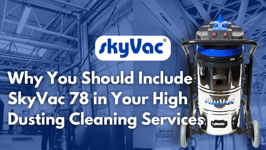 Why You Should Include SkyVac 78 in Your High Dusting Cleaning Services Blog Banner Feature Image