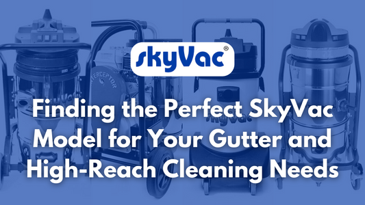 How to Choose the Right SkyVac Model for Your Cleaning Needs