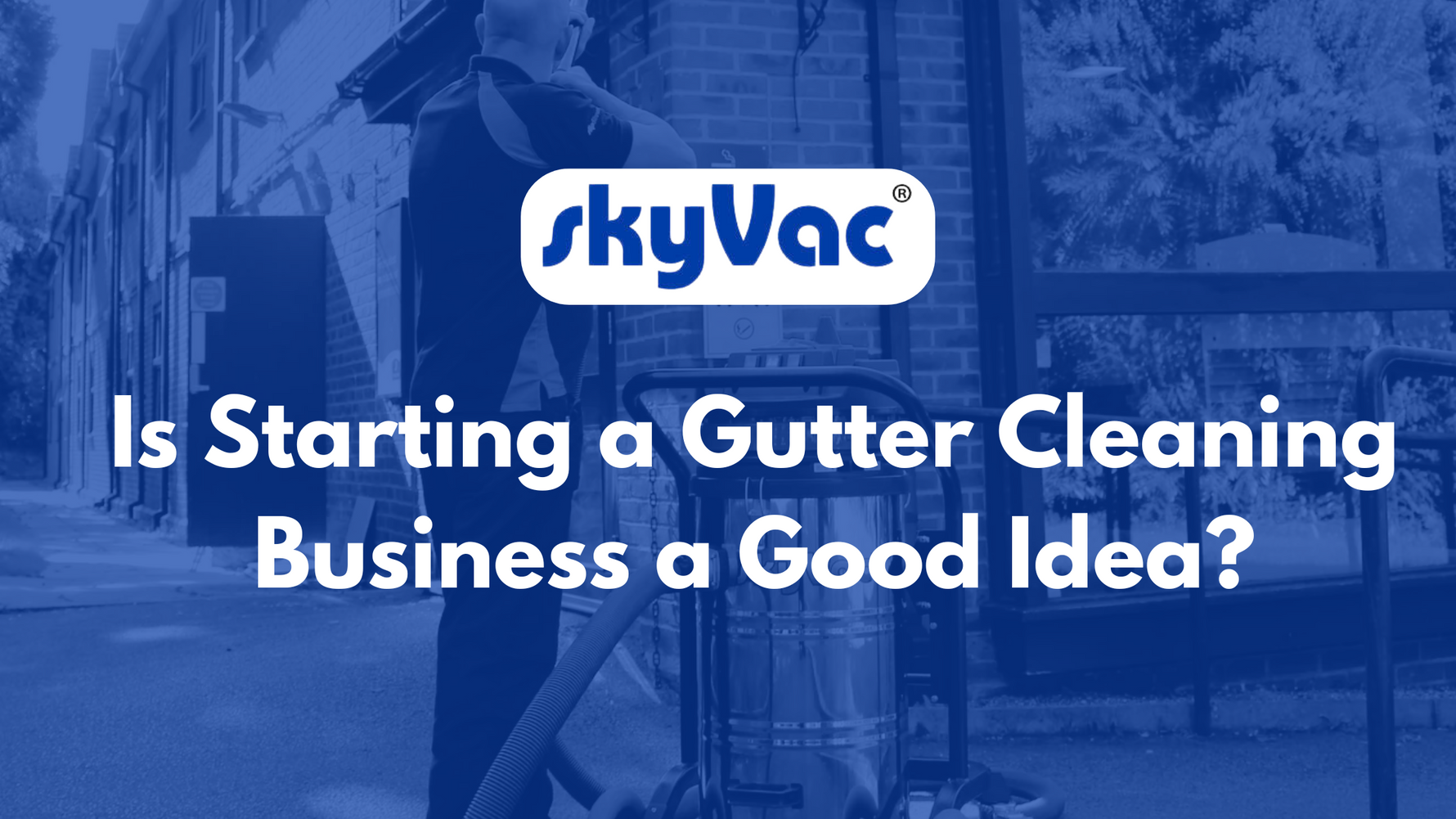 Is Starting a Gutter Cleaning Business a Good Idea?