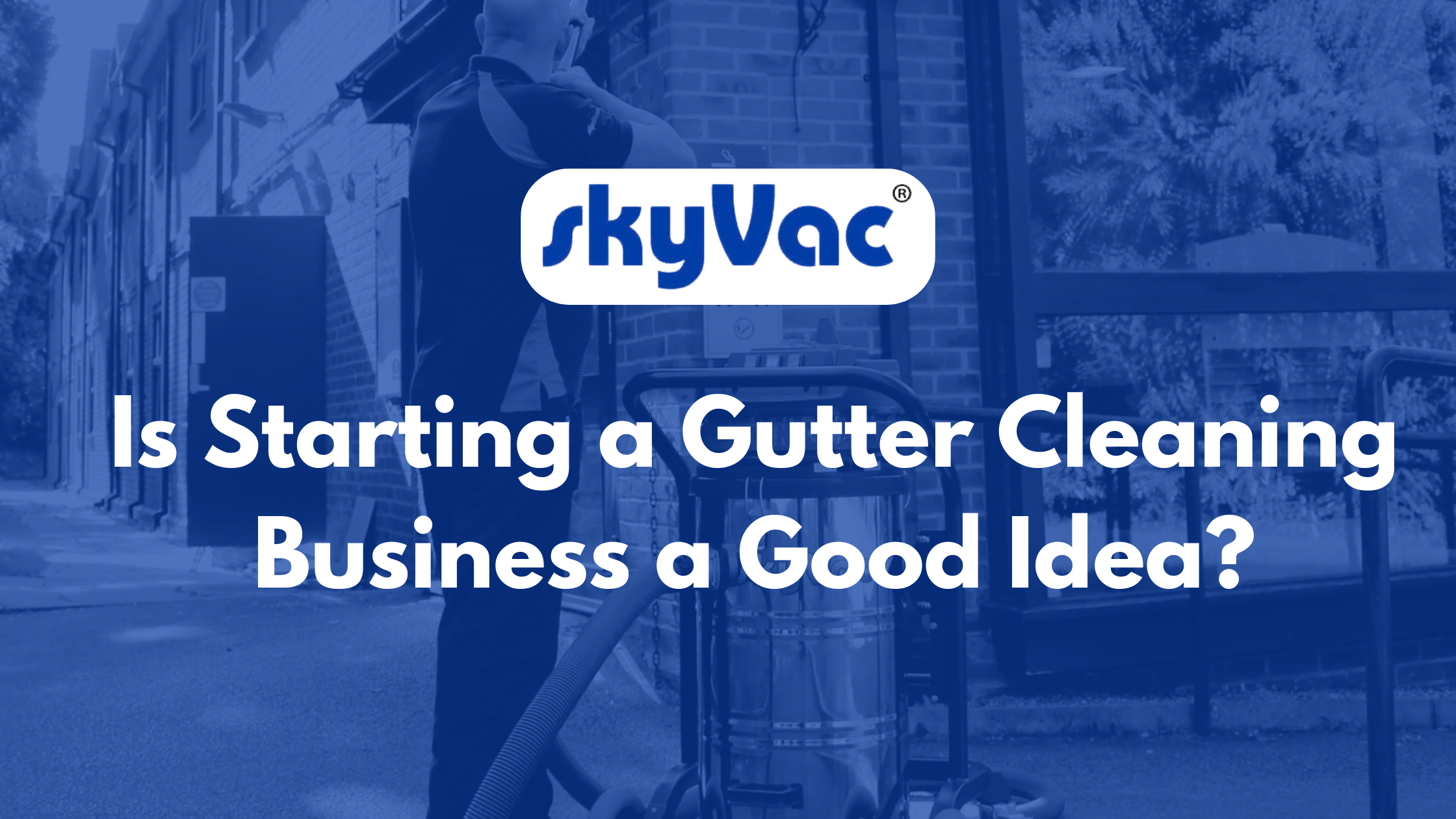 Is Starting a Gutter Cleaning Business a Good Idea?