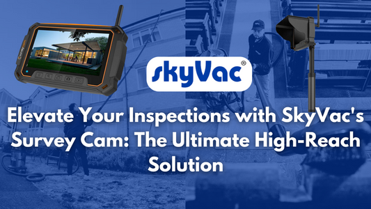 Discover the Power of SkyVac's Survey Cam: Your Essential Tool for High-Level Inspections