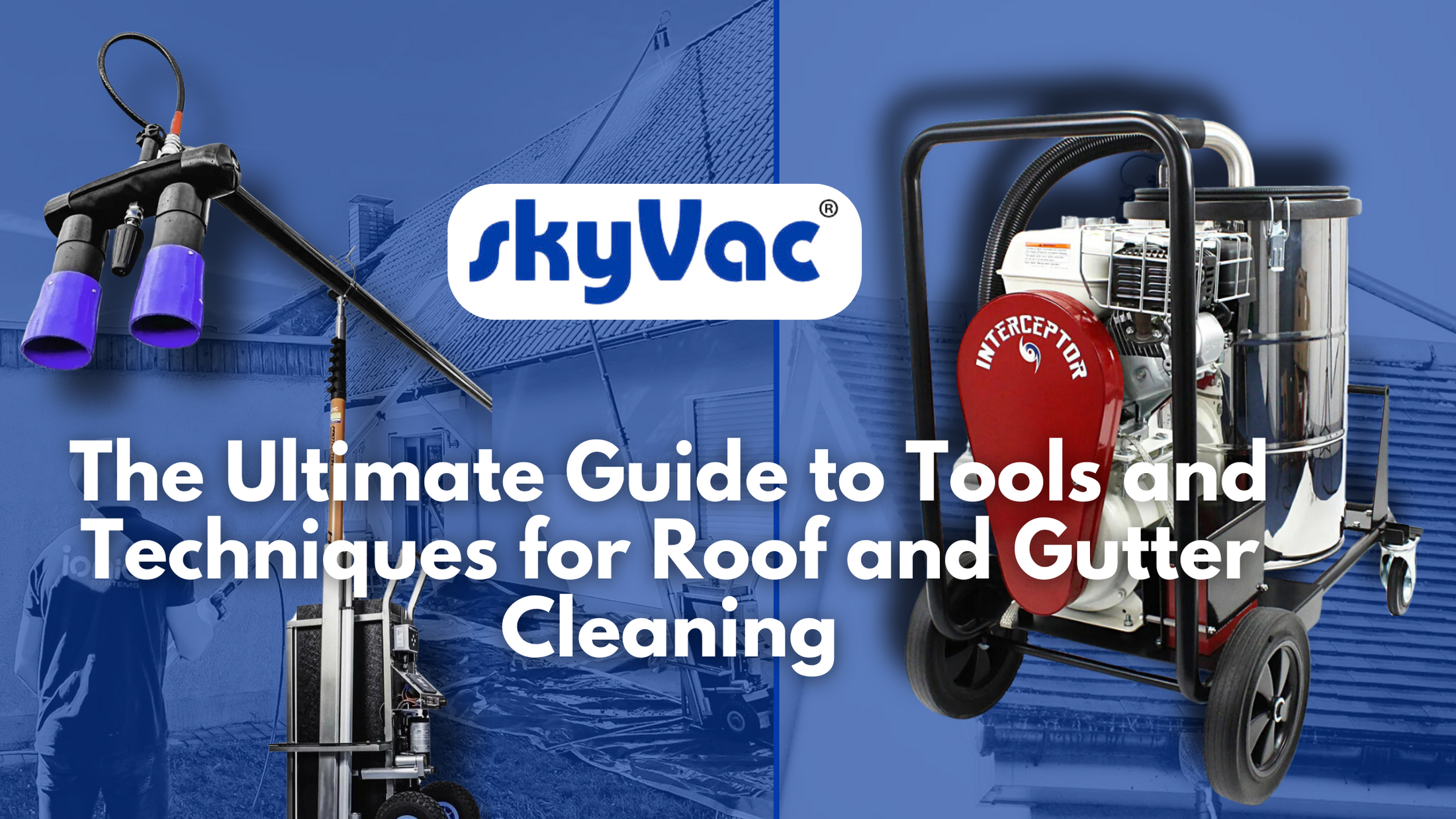 Essential Tools for Roof and Gutter Cleaning SkyVac USA & Canada